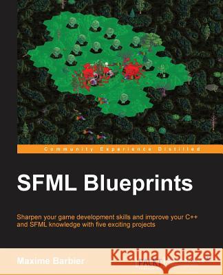 SFML Blueprints Barbier, Maxime 9781784398477 Packt Publishing