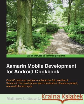 Xamarin Mobile Development for Android Cookbook Matthew Leibowitz 9781784398576 Packt Publishing