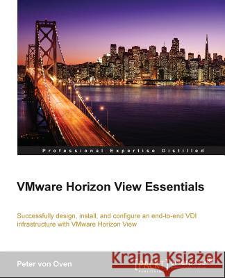 VMware Horizon View Essentials Peter Von Oven   9781784399368 Packt Publishing