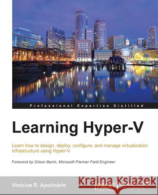 Learning Hyper-V Vinicius Apolinario 9781784399863 Packt Publishing