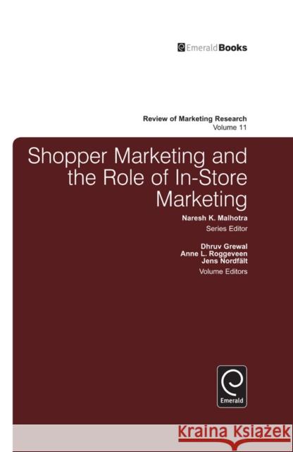 Shopper Marketing and the Role of In-Store Marketing Dhruv Grewal, Anne L. Roggeveen, Jens Nordfalt 9781784410018 Emerald Publishing Limited
