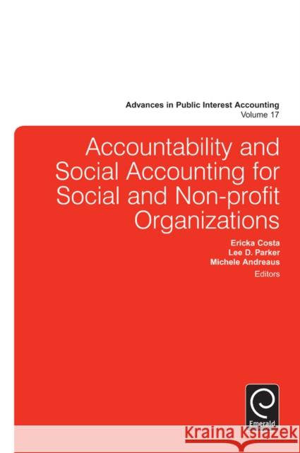 Accountability and Social Accounting for Social and Non-profit Organizations Michele Andreaus, Ericka Costa, Lee D. Parker 9781784410056 Emerald Publishing Limited