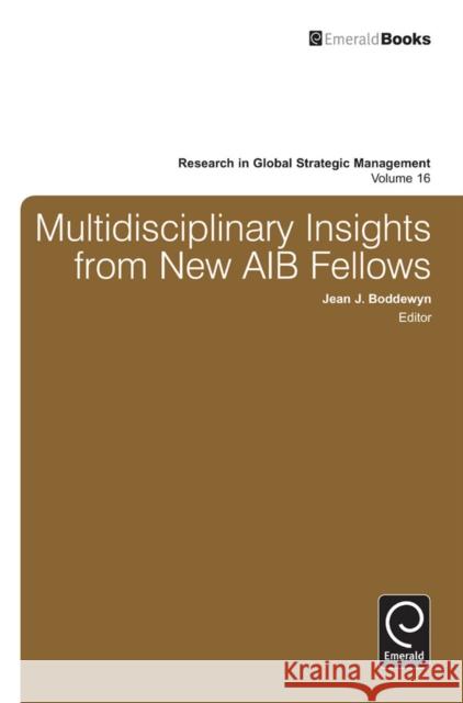 Multidisciplinary Insights from New AIB Fellows Jean J. Boddewyn 9781784410391 Emerald Publishing Limited