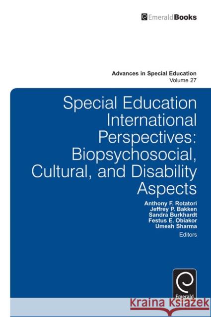 Special Education International Perspectives: Biopsychosocial, Cultural, and Disability Aspects Anthony F. Rotatori, Jeffrey P. Bakken, Sandra Burkhardt, Festus E. Obiakor, Umesh Sharma 9781784410452 Emerald Publishing Limited