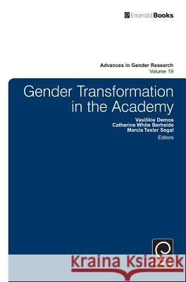 Gender Transformation in the Academy Vasilikie Demos, Catherine White Berheide, Marcia Texler Segal 9781784410704