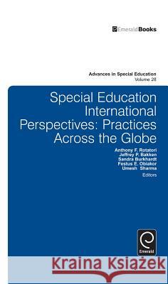 Special Education International Perspectives: Practices Across the Globe Anthony F. Rotatori, Jeffrey P. Bakken, Festus E. Obiakor, Sandra Burkhardt, Umesh Sharma 9781784410964