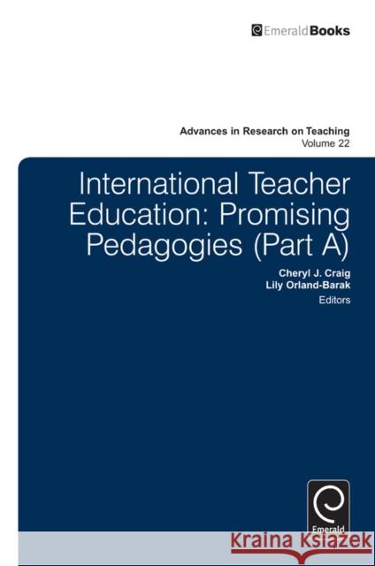 International Teacher Education: Promising Pedagogies Lily Orland-Barak 9781784411367 Emerald Group Publishing Ltd