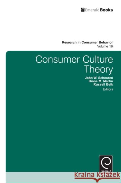 Consumer Culture Theory John Schouten, Diane Martin, Russell W. Belk 9781784411589