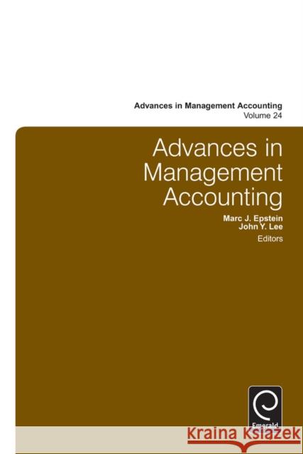 Advances in Management Accounting Marc J. Epstein, John Y. Lee 9781784411664 Emerald Publishing Limited