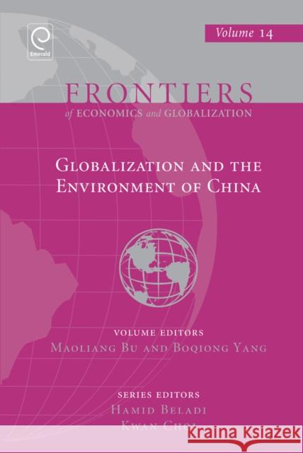 Globalization and the Environment of China Maoliang Bu, Boqiong Yang 9781784411794 Emerald Publishing Limited