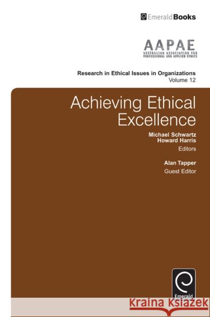 Achieving Ethical Excellence Michael Schwartz, Dr Howard Harris, Alan Tapper 9781784412456