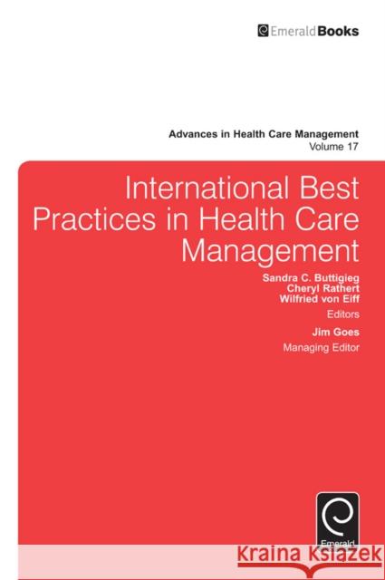 International Best Practices in Health Care Management Sandra C. Buttigieg, Cheryl Rathert, Wilfried von Eiff 9781784412791