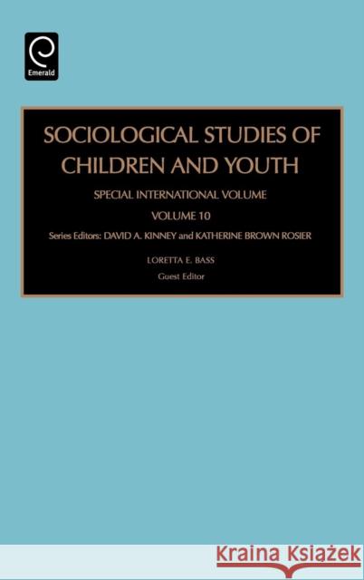 Sociological Studies of Children and Youth: Special International Volume Loretta E. Bass, David A. Kinney, Katherine Brown Rosier 9781784413187 Emerald Publishing Limited