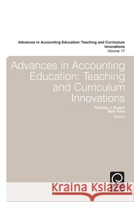 Advances in Accounting Education: Teaching and Curriculum Innovations Beth B. Kern, Timothy J. Rupert, Timothy J. Rupert, Beth B. Kern 9781784416461 Emerald Publishing Limited