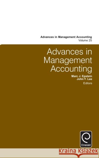 Advances in Management Accounting Marc J. Epstein, John Y. Lee 9781784416508 Emerald Publishing Limited