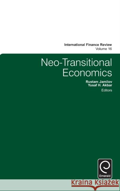 Neo-Transitional Economics Yusaf H. Akbar, Rustam Jamilov 9781784416829 Emerald Publishing Limited