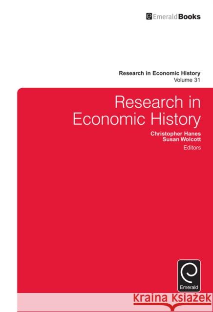 Research in Economic History Christopher Hanes, Susan Wolcott 9781784417826 Emerald Publishing Limited