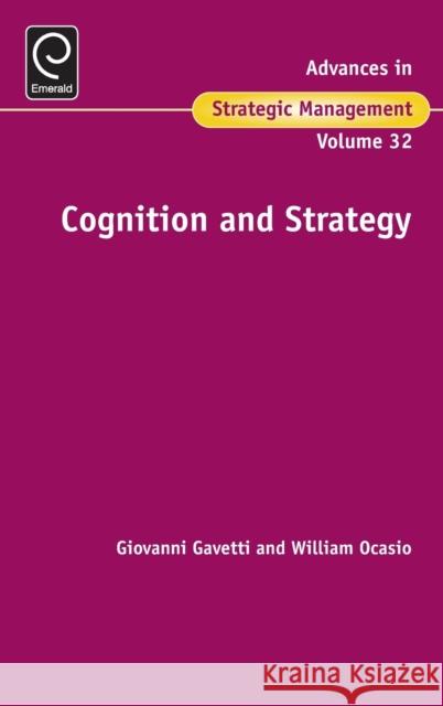 Cognition & Strategy Giovanni Gavetti, William Ocasio 9781784419462 Emerald Publishing Limited