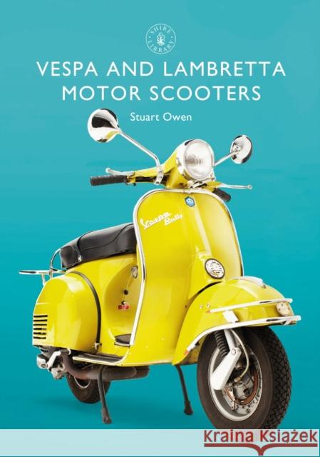 Vespa and Lambretta Motor Scooters Stuart Owen 9781784423148 Bloomsbury Publishing PLC