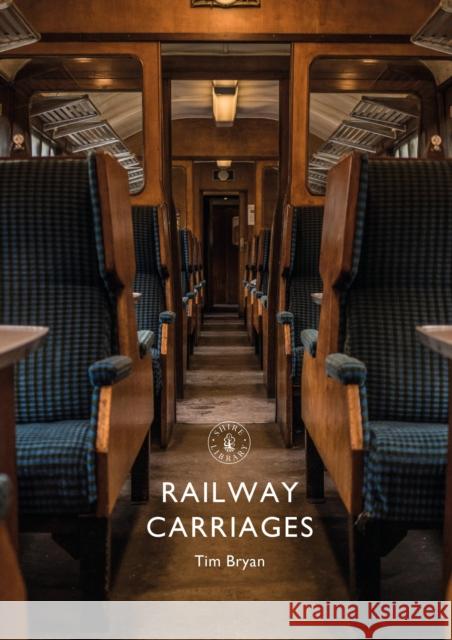 Railway Carriages Tim Bryan 9781784423209 Shire Publications
