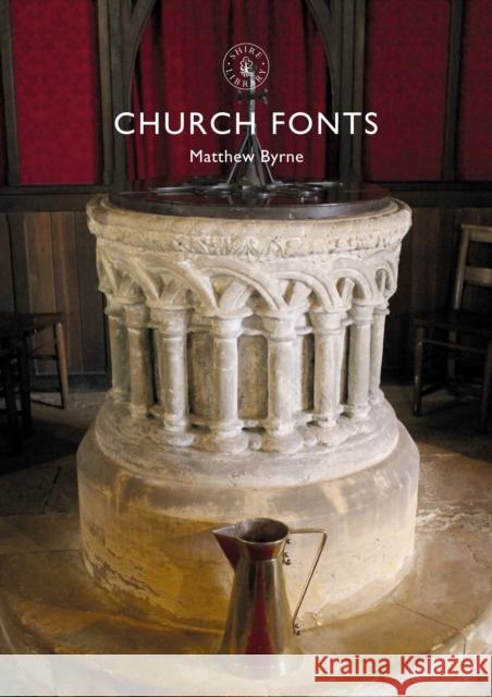 Church Fonts Matthew Byrne 9781784423919 Shire Publications