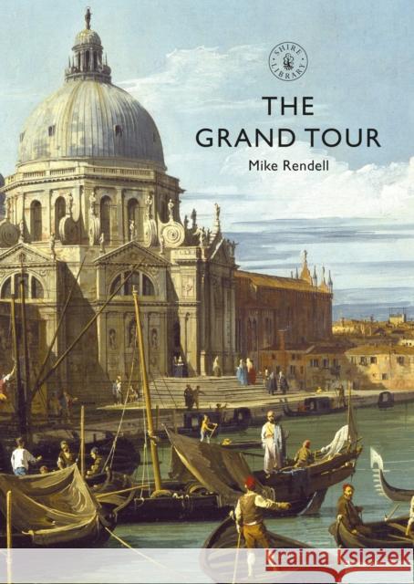 The Grand Tour Mike Rendell 9781784424954 Bloomsbury Publishing PLC