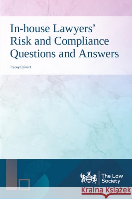 In-house Lawyers' Risk and Compliance Questions and Answers Tracey Calvert 9781784462314