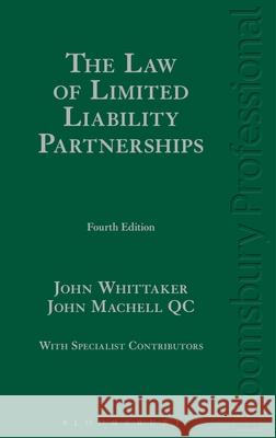 The Law of Limited Liability Partnerships: Fourth Edition John Whittaker John Machel 9781784510763