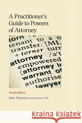 A Practitioner's Guide to Powers of Attorney John Thurston 9781784511036 Bloomsbury Publishing PLC