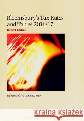 Bloomsbury's Tax Rates and Tables 2016/17 Rebecca Cave 9781784512699 Bloomsbury Publishing PLC
