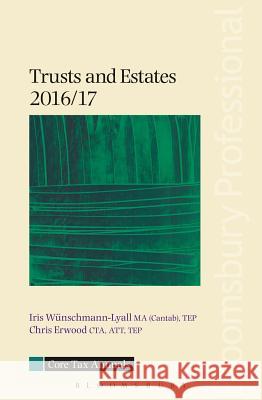 Core Tax Annual: Trusts and Estates 2016/17 Iris Wunschmann-Lyall, Chris Erwood 9781784513030 Bloomsbury Publishing PLC