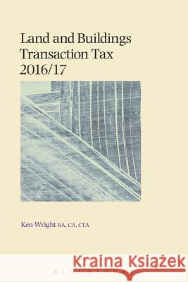 Land and Buildings Transaction Tax 2016/17 Ken Wright 9781784513658 Bloomsbury Publishing PLC