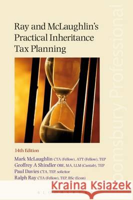 Ray and Mclaughlin's Practical Inheritance Tax Planning Mark McLaughlin, Geoffrey Shindler, Paul Davies, Ralph Ray 9781784513733