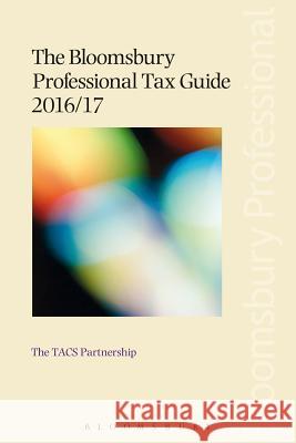 The Bloomsbury Professional Tax Guide 2016/17 The Tac 9781784513887 Tottel Publishing