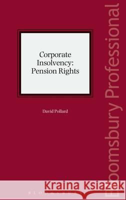 Corporate Insolvency: Pension Rights: Sixth Edition David Pollard 9781784514716 Tottel Publishing