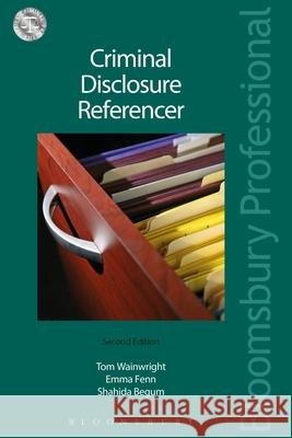 Criminal Disclosure Referencer Tom Wainwright Emma Fenn Shahida Begum 9781784518790 Tottel Publishing