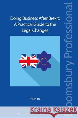 Doing Business After Brexit: A Practical Guide to the Legal Changes Helen Tse 9781784519360 Tottel Publishing