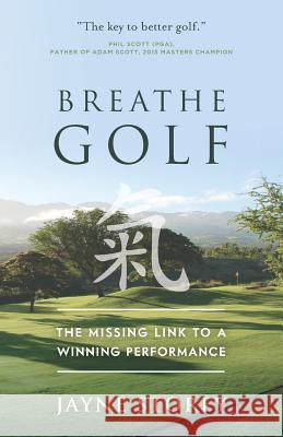 Breathe Golf: The Missing Link to a Winning Performance Jayne Storey 9781784521578