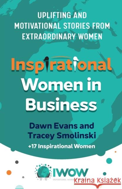 Inspirational Women in Business: Uplifting and Motivational Stories from Extraordinary Women Tracey Smolinski 9781784529697
