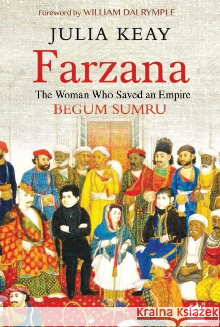 Farzana: The Woman Who Saved an Empire Keay, Julia 9781784530556