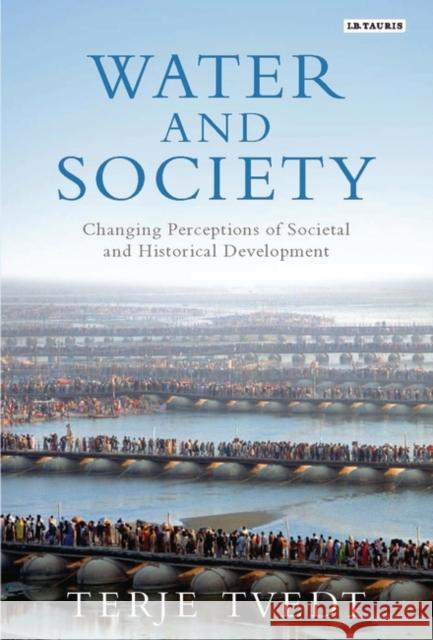 Water and Society: Geopolitics, Scarcity, Security Terje Tvedt 9781784530792 I B TAURIS