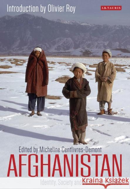 Afghanistan: Identity, Society and Politics Since 1980 Demont Mi Centlivres Micheline Centlivres-Demont 9781784530815 I. B. Tauris & Company