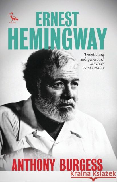 Ernest Hemingway Anthony Burgess, Patrick Marnham 9781784531188 Bloomsbury Publishing PLC