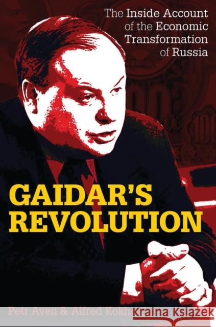 Gaidar's Revolution: The Inside Account of the Economic Transformation of Russia Aven, Petr 9781784531225