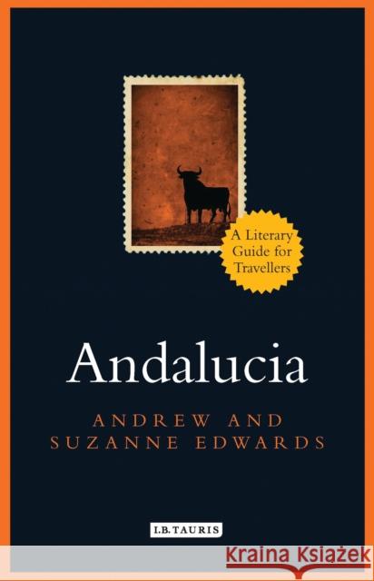 Andalucia: A Literary Guide for Travellers Andrew Edwards, Suzanne Edwards 9781784533908