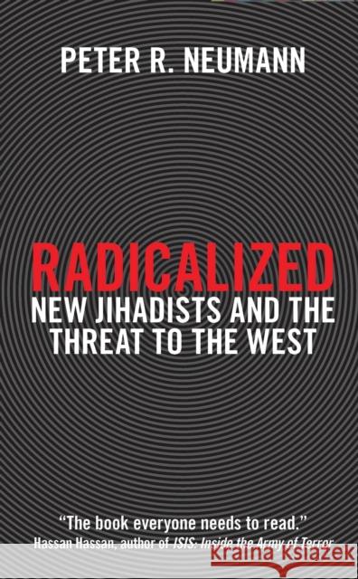 Radicalized: New Jihadists and the Threat to the West Neumann, Peter R. 9781784536732