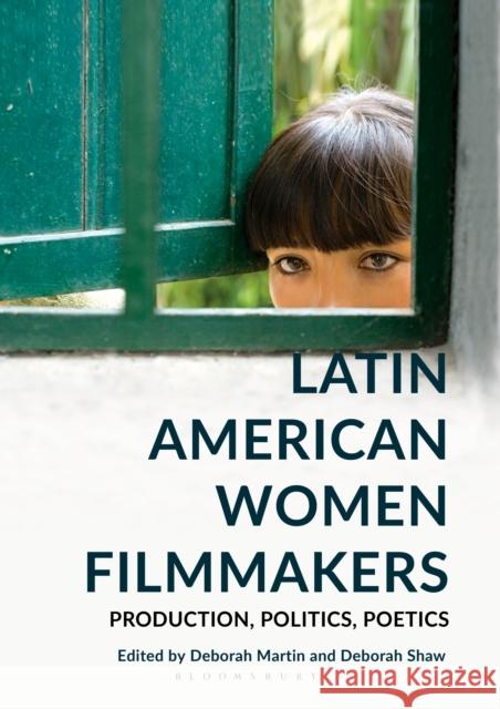 Latin American Women Filmmakers: Production, Politics, Poetics Martin, Deborah 9781784537111