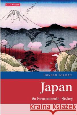 Japan: An Environmental History Totman, Conrad 9781784537432 I. B. Tauris & Company