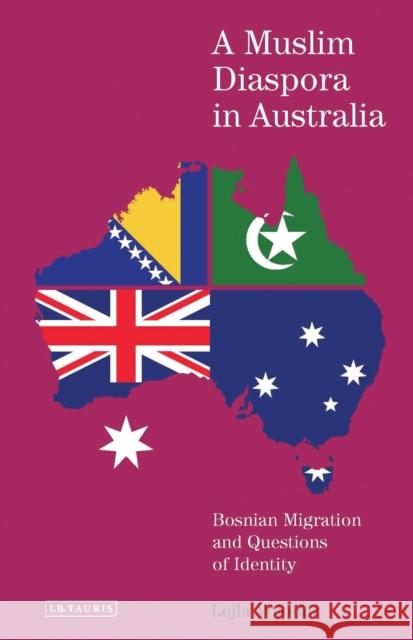 A Muslim Diaspora in Australia: Bosnian Migration and Questions of Identity Lejla Voloder 9781784537623