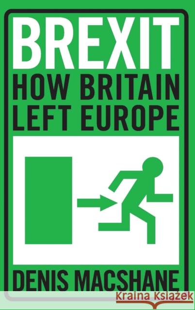 Brexit: How Britain Left Europe Denis MacShane 9781784537845 I. B. Tauris & Company
